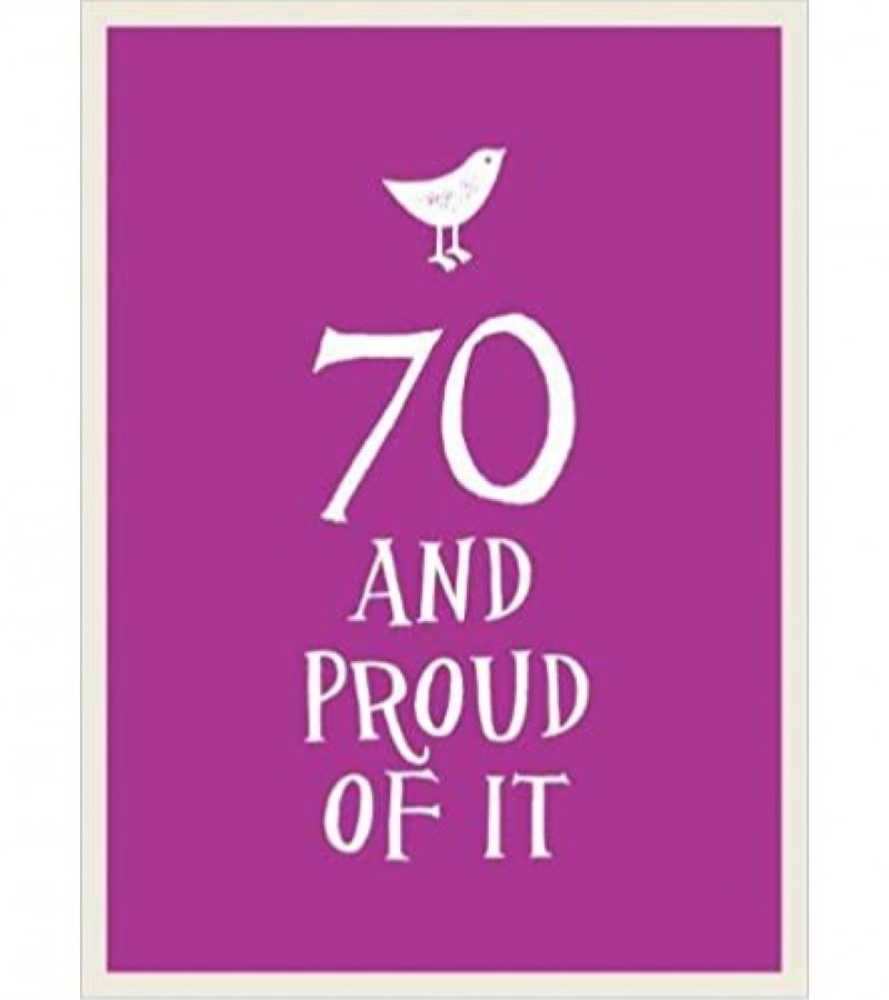 70 And Proud Of It
