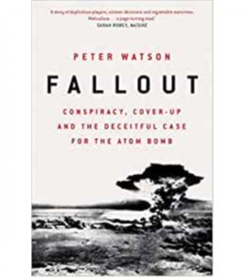 Fallout Conspiracy,The Deceitful Case For The Atom Bomb